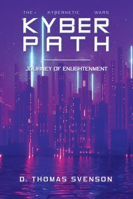 Kyber Path: Journey of Enlightenment by Svenson, D. Thomas