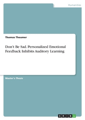 Don't Be Sad. Personalized Emotional Feedback Inhibits Auditory Learning by Theumer, Thomas