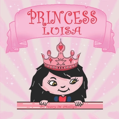 Princess Luisa: A Beautiful Princess Book for Girls 3 - 7 years old by Robledo, Franco