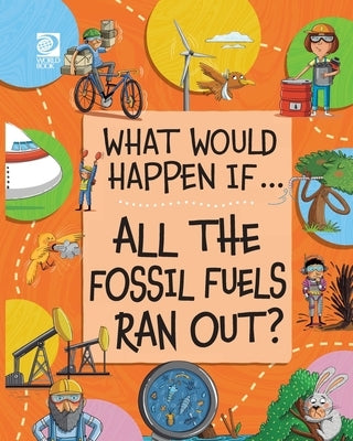 All the Fossil Fuels Ran Out? by Howell, Izzi