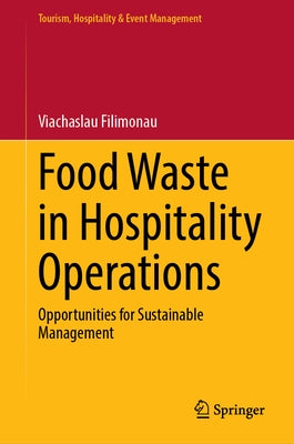 Food Waste in Hospitality Operations: Opportunities for Sustainable Management by Filimonau, Viachaslau