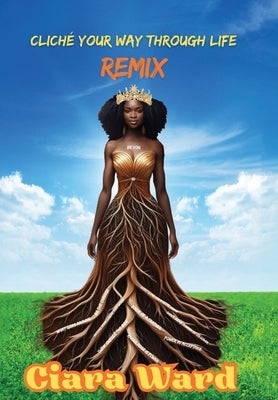 Cliché Your Way Through Life - REMIX by Ward, Ciara