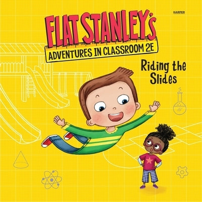 Flat Stanley's Adventures in Classroom 2e #2: Riding the Slides by Egan, Kate