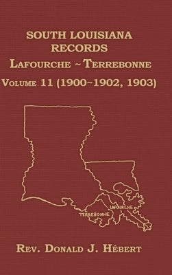 South Louisiana Records Volume 11(XI), 1900-1903 by Hebert, Donald