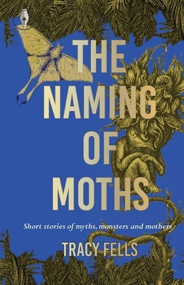 The Naming of Moths by Fells, Tracy