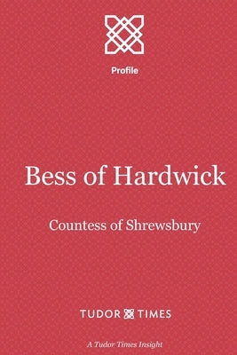 Bess of Hardwick: Countess of Shrewsbury by Times, Tudor