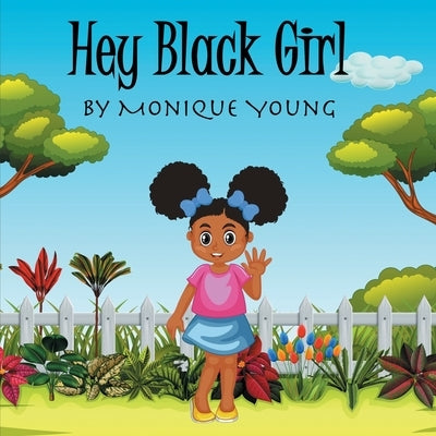 Hey Black Girl! by Young, Monique