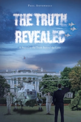 The Truth Revealed: A Sequel to the Truth Behind the Lens by Antonucci, Paul