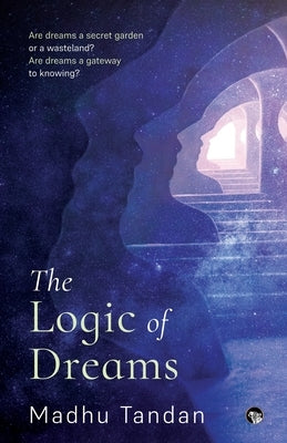 The Logic of Dreams by Tandan, Madhu