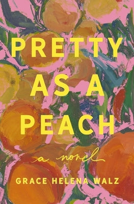 Pretty as a Peach by Walz, Grace Helena