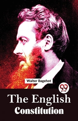 The English Constitution by Bagehot, Walter