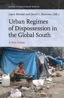 Urban Regimes of Dispossession in the Global South by Mondal, Lipon