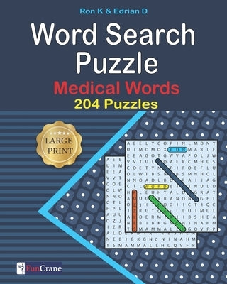 Word Search Puzzle: Medical Words: 204 Puzzles by K, Ron
