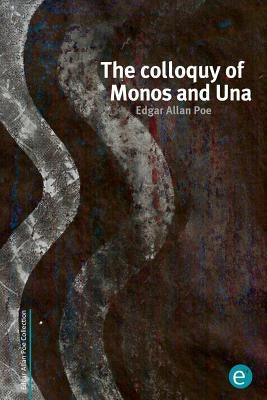 The colloquy of Monos and Una by Poe, Edgar Allan
