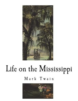 Life on the Mississippi by Twain, Mark