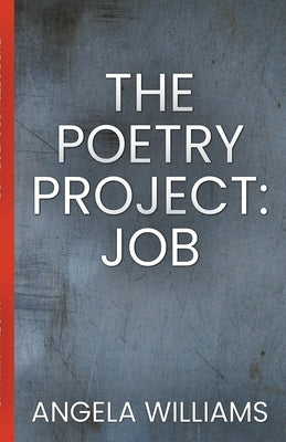 The Poetry Project: Job by Williams, Angela