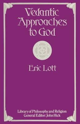 Vedantic Approaches to God by Lott, Eric