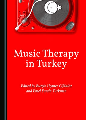 Music Therapy in Turkey by Çifdalöz, Burçin Uçaner