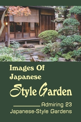 Images Of Japanese Style Garden: Admiring 23 Japanese-Style Gardens: Nomura Samurai House by Negrin, Charlotte