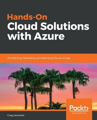 Hands-On Cloud Solutions with Azure by Leonardo, Greg