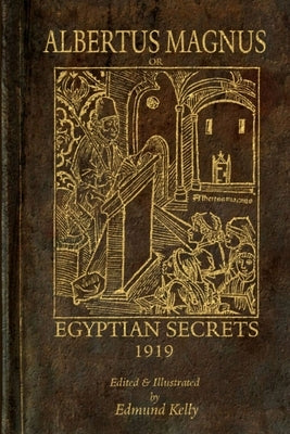Albertus Magnus; or Egyptian Secrets by Kelly, Edmund