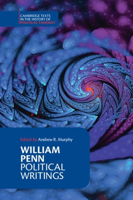 William Penn: Political Writings by Murphy, Andrew R.