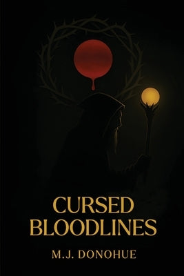 Cursed Bloodlines by Donohue, Mj