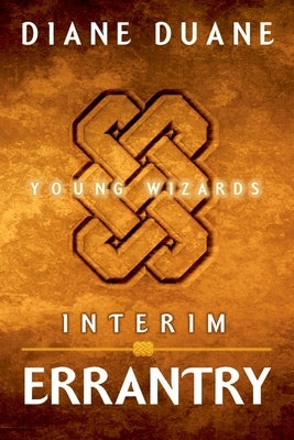 Interim Errantry: Three Tales of the Young Wizards by Duane, Diane
