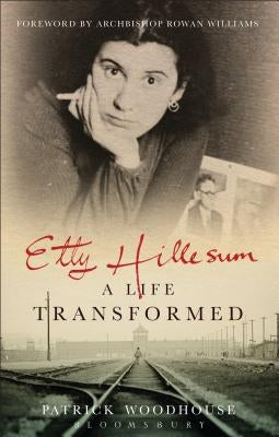 Etty Hillesum: A Life Transformed by Woodhouse, Patrick