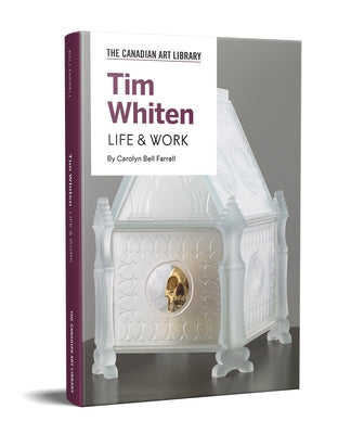 Tim Whiten: Life & Work by Bell Farrell, Carolyn