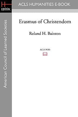 Erasmus of Christendom by Bainton, Roland H.