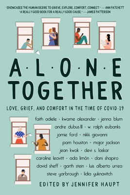 Alone Together: Love, Grief, and Comfort in the Time of Covid-19 by Haupt, Jennifer