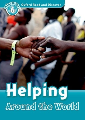 Read and Discover Level 6 Helping Around the World by Sarah Medina