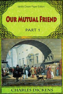Our Mutual Friend Part 1 by Dickens, Charles