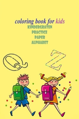 Coloring book for kids .kindergarten practice paper /alphabet: kids drawing journal notebook by Brade, Johan