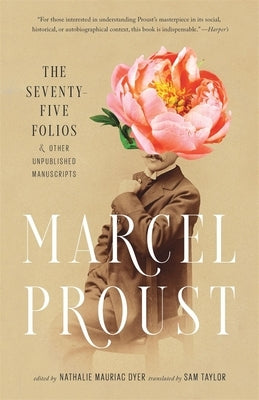The Seventy-Five Folios and Other Unpublished Manuscripts by Proust, Marcel