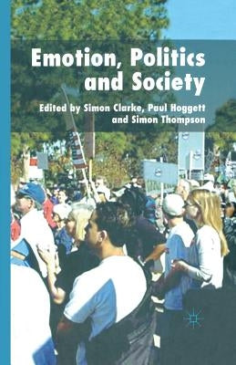 Emotion, Politics and Society by Clarke, S.