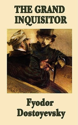 The Grand Inquisitor by Dostoyevsky, Fyodor
