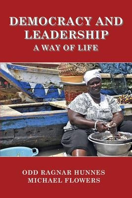 Democracy and Leadership: a Way of Life by Flowers, Michael