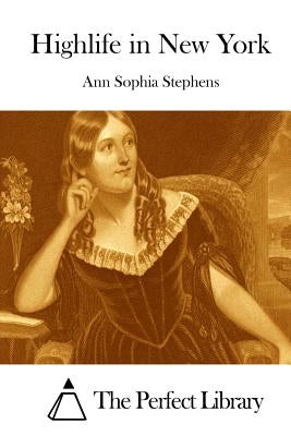 Highlife in New York by Stephens, Ann Sophia