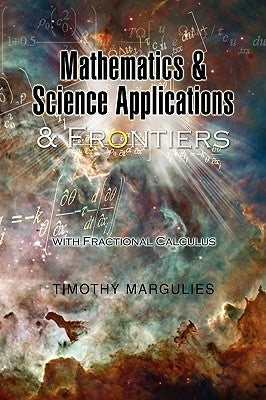 Mathematics and Science Applications and Frontiers by Margulies, Timothy