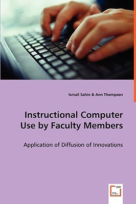 Instructional Computer Use by Faculty Members by Sahin, Ismail
