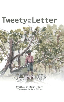 Tweety and the Letter by Merci Flory Illustrated by Katy Fullm