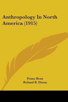 Anthropology in North America (1915) by Boas, Franz