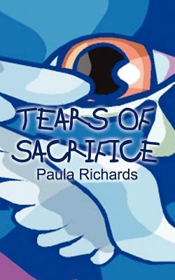 Tears of Sacrifice by Richards, Paula