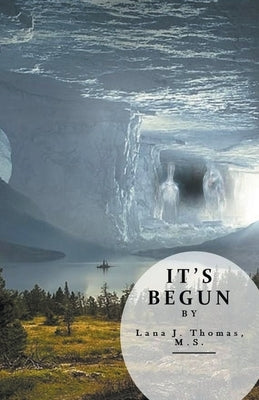 It's Begun by Thomas, Lana J.