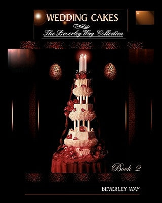 Wedding Cakes: The Beverley Way Collection by Way, Beverley