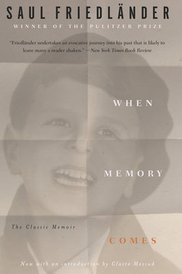 When Memory Comes: The Classic Memoir by Friedländer, Saul