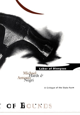 Labor of Dionysus: A Critique of the State-Form Volume 4 by Hardt, Michael