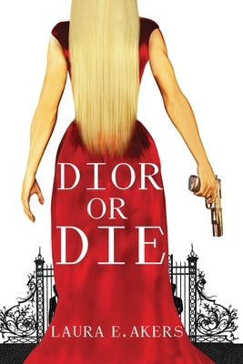 Dior or Die: A Davia Glenn Novel by Akers, Laura E.